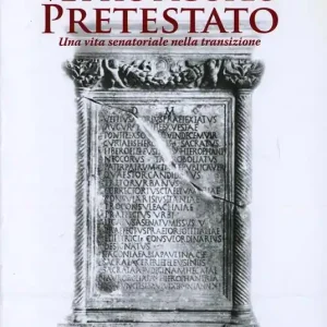 Soddisfatti O Rimborsati Vettio Agorio Pretestato. Una vita senatoriale nella transizione