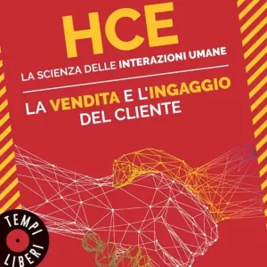 HCE. La scienza delle interazioni umane. La vendita e l‘ingaggio del cliente Offerta Lampo