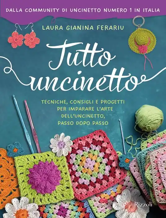 Più Venduto Tutto uncinetto. Tecniche, consigli e progetti per imparare l‘arte dell‘uncinetto, passo dopo passo. Ediz. a colori