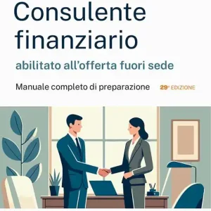 L‘esame a test per Consulente finanziario abilitato all‘offerta fuori sede. Manuale completo di preparazione Quantità Limitata