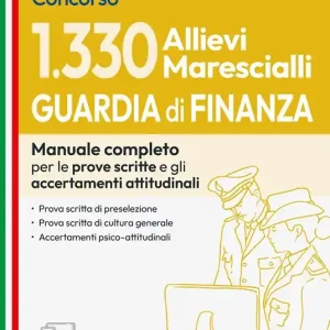 Concorso 1330 Allievi Marescialli Guardia di Finanza. Manuale completo per le prove scritte e gli accertamenti attitudinali. Con software di simulazione Popolare