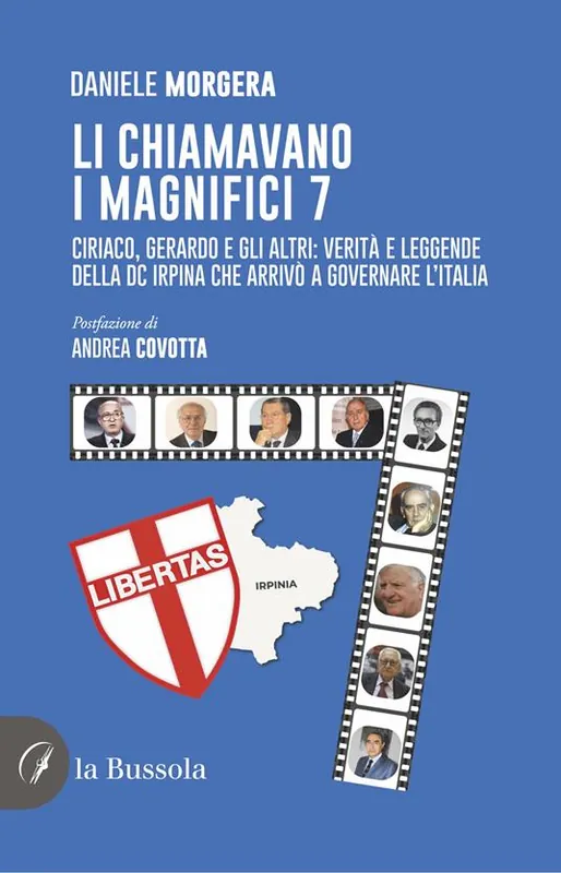 Prezzo Ridotto Li chiamavano i magnifici 7. Ciriaco, Gerardo e gli altri verità e leggende della DC irpina che arrivò a governare l‘Italia