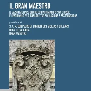 Miglior Prezzo Il gran maestro. Il Sacro Militare Ordine Costantiniano di San Giorgio e Ferdinando IV di Borbone tra rivoluzione e restaurazione