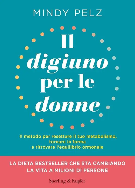 Il digiuno per le donne. Il metodo per resettare il tuo metabolismo, tornare in forma e ritrovare l’equilibrio ormonale Offerta Del Giorno