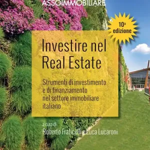 Investire nel Real Estate. Strumenti di investimento e di finanziamento nel settore immobiliare italiano Nuovo Arrivo