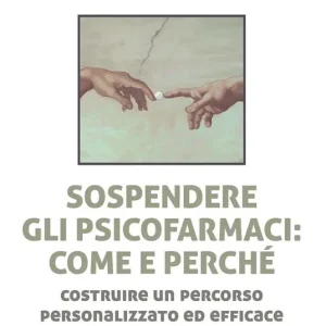 Sospendere gli psicofarmaci come e perché? Costruire un percorso personalizzato ed efficace Offerta Speciale