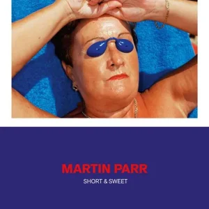 Martin Parr. Short & sweet. Catalogo della mostra. Ediz. a colori Ultime Pezzi