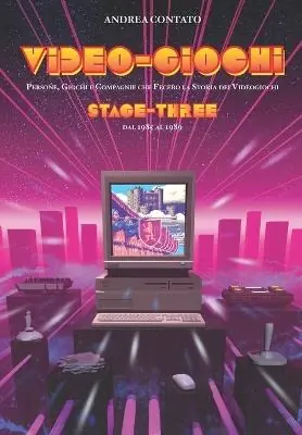 Video-giochi. Persone, giochi e compagnie che fecero la storia dei videogiochi. Vol. 3 Stage three dal 1985 al 1989. Ediz. italiana e inglese Quantità Limitata