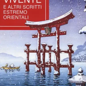 Un dio vivente e altri scritti estremo orientali Must-Have