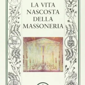 La vita nascosta della massoneria Più Venduto