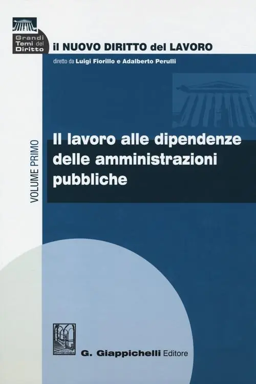 Il nuovo diritto del lavoro. Vol. 1 Il lavoro alle dipendenze delle amministrazioni pubbliche Ultime Pezzi