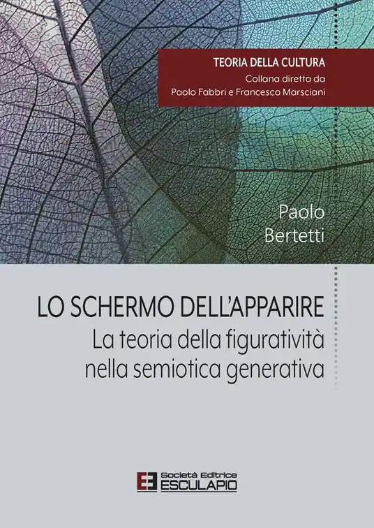 Lo schermo dell‘apparire. La teoria della figuratività nella semiotica generativa Ultimissimo Modello