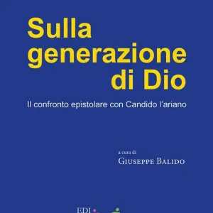 Sulla generazione di Dio. Il confronto epistolare con Candido l‘ariano Compra Adesso