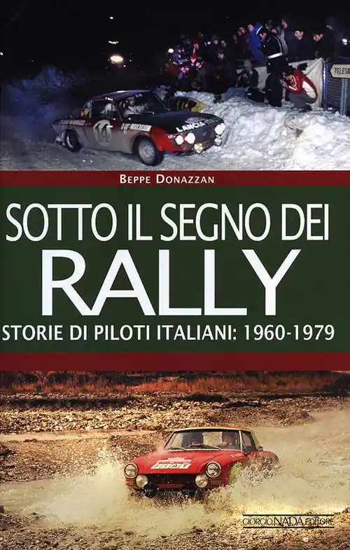 Sotto il segno dei rally. Storie di piloti italiani 1960-1979 Subito Disponibile