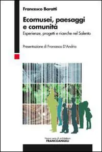 Ecomusei, paesaggi e comunità. Esperienze, progetti e ricerche nel Salento Direttamente Dal Produttore