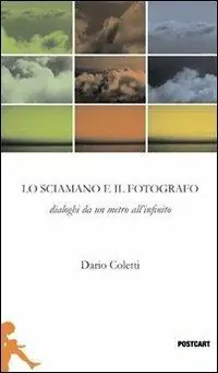 Offerta Lampo Il fotografo e lo sciamano. Dialoghi da un metro all‘infinito