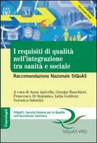 I requisiti di qualità nell‘integrazione tra sanità e sociale. Raccomandazione Nazionale SIQuAS Prezzo Scontato
