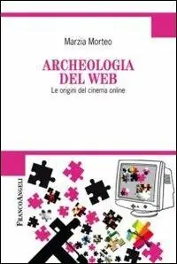 Offerta Archeologia del web. Le origini del cinema online
