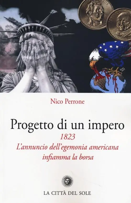 Progetto di un impero. 1823. L‘annuncio dell‘egemonia americana infiamma la borsa Offerta Lampo