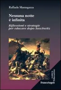 Nessuna notte è infinita. Riflessioni e strategie per educare dopo Auschwitz Miglior Prezzo