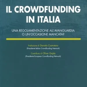 Offerta Speciale Il crowdfunding in Italia. Una regolamentazione all‘avanguardia o un‘occasione mancata?