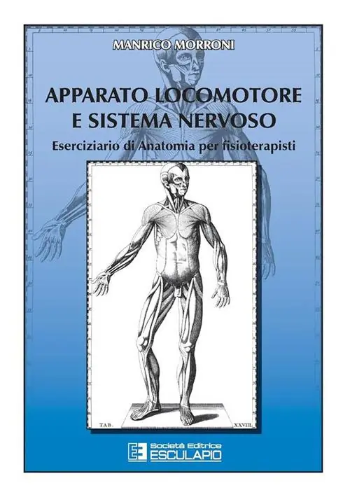 Novità Apparato locomotore e sistema nervoso. Eserciziario di anatomia per fisioterapisti