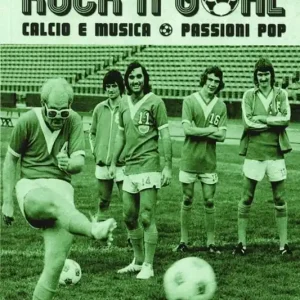 Rock‘n‘goal. Calcio e musica. Passioni pop Prezzo Di Fabbrica