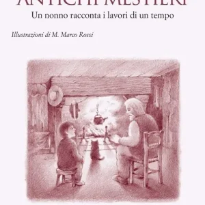 Antichi mestieri. Un nonno racconta i lavori di un tempo Solo Oggi