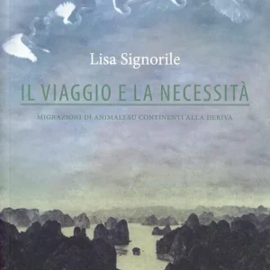 Il viaggio e la necessità. Migrazioni di animali su continenti alla deriva Compra Oggi Stesso