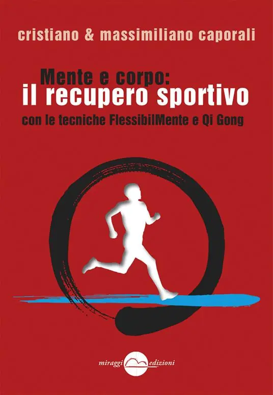 Mente e corpo il recupero fisico sportivo con le tecniche FlessibilMente e Qi Gong Offerta Del Giorno
