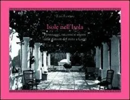Spedito Oggi Isole nell‘isola. Personaggi, racconti e segreti nelle dimore del mito a Capri. Ediz. illustrata