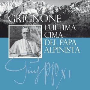 Grignone. L‘ultima cima del papa alpinista Compra Oggi Stesso