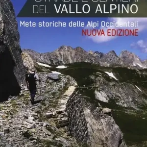 Strade e sentieri del Vallo Alpino. Mete storiche delle Alpi occidentali Sconto