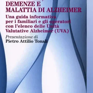 A Buon Prezzo Invecchiamento cerebrale, demenze e malattia di Alzheimer. Una guida informativa per i familiari e gli operatori