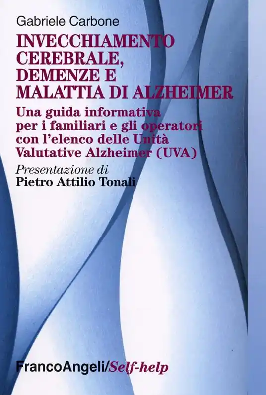 A Buon Prezzo Invecchiamento cerebrale, demenze e malattia di Alzheimer. Una guida informativa per i familiari e gli operatori
