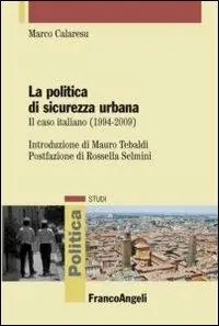 La politica di sicurezza urbana. Il caso italiano (1994-2009) Super Prezzo