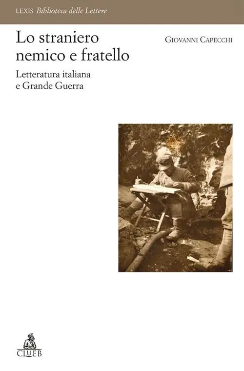 Lo straniero nemico e fratello. Letteratura italiana e Grande Guerra Offerta Lampo