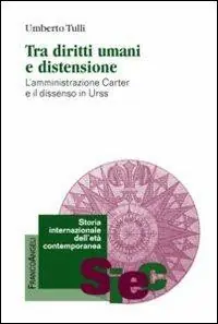 Ultime Pezzi Tra diritti umani e distensione. L‘amministrazione Carter e il dissenso in URSS