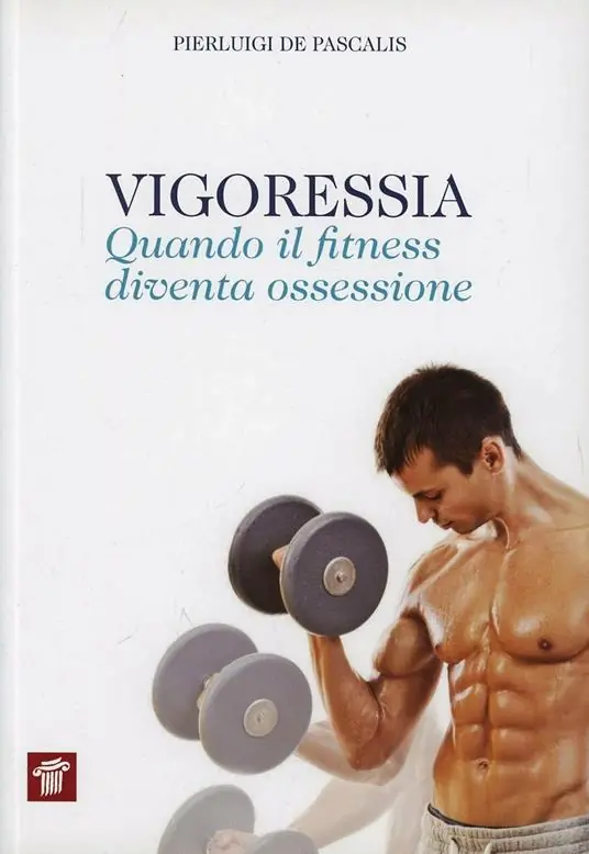 Vigoressia. Quando il fitness diventa ossessione Prezzo Conveniente