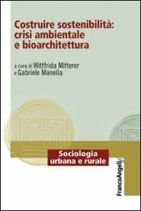 Costruire sostenibilità crisi ambientale e bioarchitettura Occasione Imperdibile