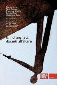 Direttamente Dal Produttore La ‘ndrangheta davanti all‘altare. La Chiesa che resiste, la Chiesa che si volta dall‘altra parte