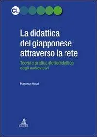 Compra Adesso La didattica del giapponese attraverso la rete. Teoria e pratica glottodidattica degli audiovisivi