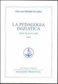 La pedagogia iniziatica. Vol. 3 Verso la nuova vita Vendita Finale