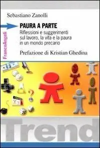Paura a parte. Riflessioni e suggerimenti sul lavoro, la vita e la paura in un mondo precario Miglior Prezzo