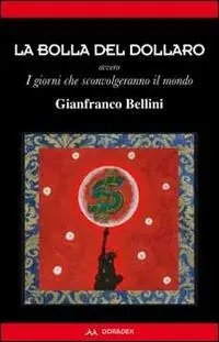 Solo Oggi La bolla del dollaro. Ovvero i giorni che sconvolgeranno il mondo
