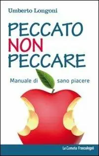 Peccato non peccare. Manuale di sano piacere Prezzo Scontato