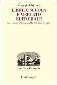 Libri di scuola e mercato editoriale. Dal primo Ottocento alla riforma Gentile Ultimissimo Modello
