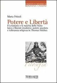 Potere e libertà. Il Leviatano e la nascita dello Stato laico e liberale moderno potere assoluto e tolleranza religiosa in Thomas Hobbes Spedizione Espresso