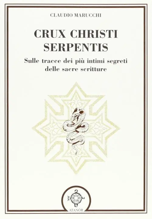 Ultima Occasione Crux christi serpentis. Sulle tracce dei più intimi segreti delle sacre scritture