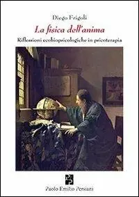 Prezzo Scontato La fisica dell‘anima. Riflessioni ecobiopsicologiche in psicologia